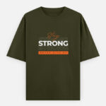Stay Strong, Never Give up | Oversized Classic T-Shirt