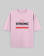 Stay Strong, Never Give up | Oversized Classic T-Shirt